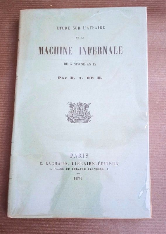 Etude sur l'affaire de la machine infernale du 3 nivose an IX