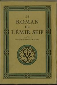 Le Roman de l'Emir Séif d'après les anciens contes orientaux