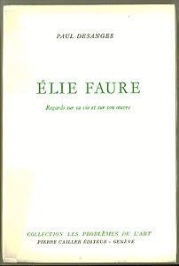Elie Faure, Regards sur sa vie et son oeuvre