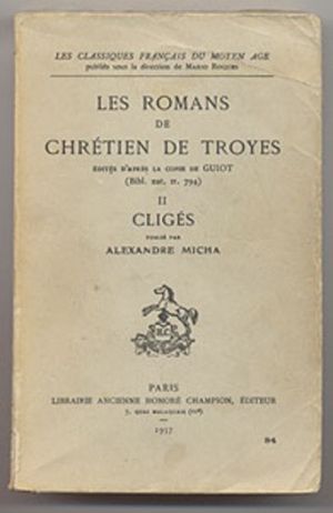 Les romans de Chrétien de Troyes, édités d'après la copie de Guiot (bibl.nat.ir.794) II Cligés