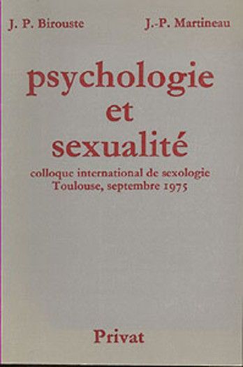 Psychologie et sexualité, colloque international de sexologie, Toulouse, septembre 1975
