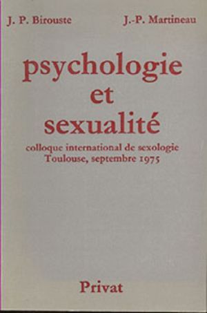 Psychologie et sexualité, colloque international de sexologie, Toulouse, septembre 1975