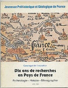 Catalogue de l'exposition : dix ans de recherches au pays de France. Archéologie-histoire-ethnographie, 1970-1980