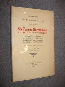 Six farces Normandes du recueil la Vallière, le vendeur de Livres, le bateleur, l'officiale, le poulier, etc