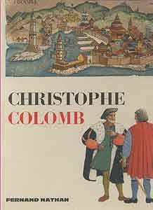 Christophe Colomb, sa vie et ses voyages