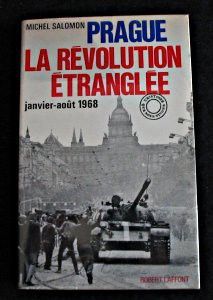 Prague la révolution étranglée janvier-août 1968.