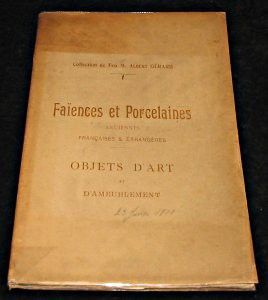 Collection de feu M. Albert Gérard. Faïences er porcelaines anciennes françaises et étrangères. Objets d'art et d'ameublement.