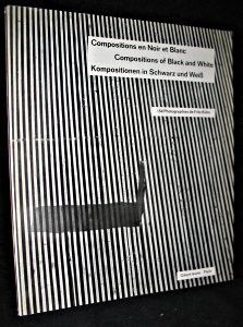 Compositions en Noir et Blanc - Compositions of Black and White - Kompositionen in Schwartz und Weiss