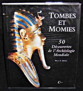 Tombes et Momies : 50 Découvertes de l'Archéologie Mondiale