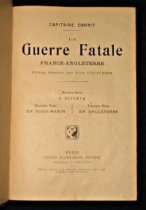 La guerre fatale, France-Angleterre, A Bizerte, en sous-marin, en Angleterre