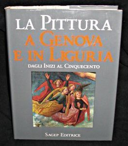 La pittura a Genova e in Liguria, primo volume : Dagli inizi al cinquecento