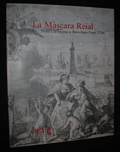 La Màscara Reial, festa i  al-legoria a Barcelona l'any 1764