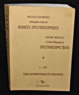 Molécules diatomiques, volume 5 : Bibliographie critique de données spectroscopiques - tables internationales de constante