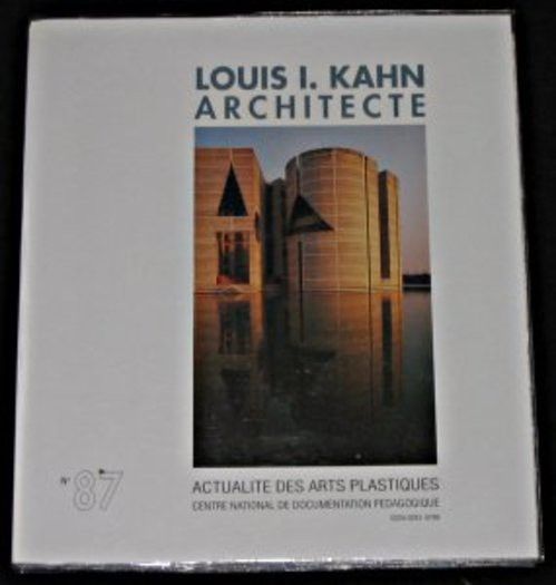 Louis I. Kahn. Architecte (Actualité des arts plastiques n°87)