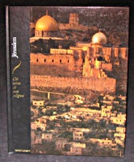 Jérusalem, cité sainte de trois religions