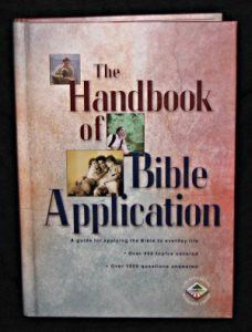 The Handbook of Bible application. A guide for applying the bible to everyday life.
