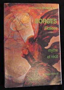 Analyses & réflexions sur Borges, mythe et récit
