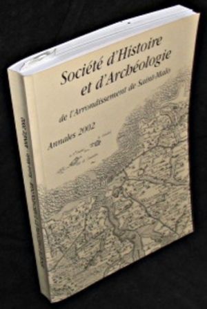 Annales de la société d'histoire et d'archéologie de l'arrondissement de saint malo année 2002