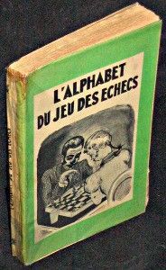 Alphabet du jeu des échecs ou éléments pour apprendre seul le jeu