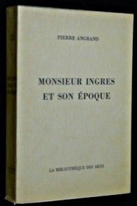 Monsieur Ingres et son époque