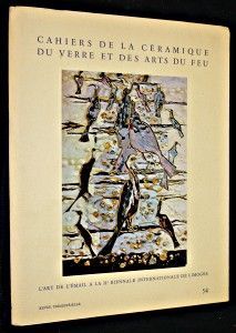 Cahiers de la Céramique, du verre et des arts du feu n°54 (1973) : L'Art de l'émail à la IIe biennale Internationale de Limoges