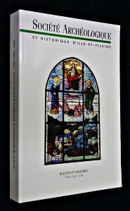 Société archéologique et historique d'Ille-et-Vilaine. Bulletins et mémoires, Tome CXIII - 2009