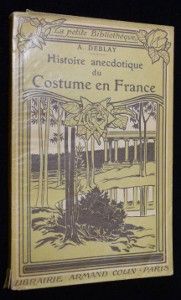 Histoire anecdotique du costume en France de la Conquête romaine à nos jours