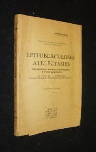 Epituberculoses - Atélectasies. Disséminations pulmonaires bronchogènes d'origine ganglionnaire au cours de la tuberculose intrathoracique primo-secondaire de l'enfant