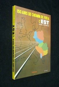 150 ans de chemin de fer à l'est