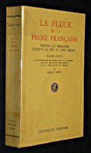 La fleur de la prose française depuis les origines jusqu'à la fin du XVIe siècle