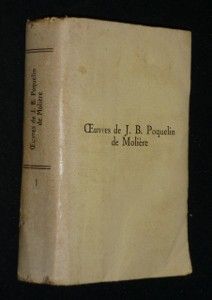 Oeuvres de J. B. Poquelin de Molière. Tome I