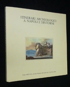 Itinerari archeologici a napoli dintorni. Catalogue de l'exposition réalisée à l'Institut culturel italien à Paris du 6 juin au 1er juillet 1983