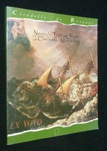 Navires et tableaux votifs de Charente-Maritime. Catalogue de l'exposition réalisée à Brouage d'avril à septembre 1994