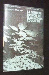 La dernière passion de Jean-Jaques Rousseau (revue neuchateloise n°100)