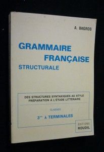 Grammaire française structurale, classes de 3ème à Terminales