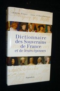 Dictionnaire des Souverains de France et de leurs épouses