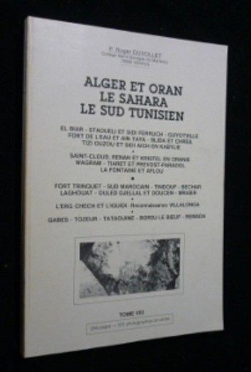 Alger et Oran, le Sahara, le sud Tunisien (tome VIII)