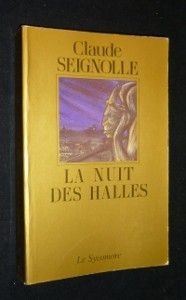 La Nuit des Halles. Promenade fantastique et sentimentale au coeur du vieux Paris