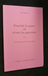 Franchir la passe où rêvent les guerriers