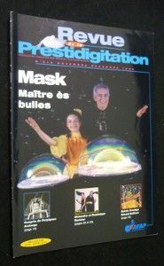 Revue de la prestidigitation, n° 514, novembre-décembre 1999 : Mask. Maître ès bulles