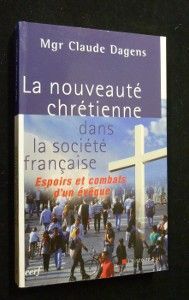 La nouveauté chrétienne dans la société française. Espoirs et combats d'un évêque