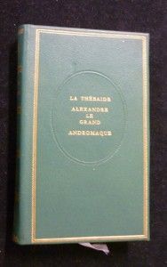 La Thébaide, Alexandre le Grand, Andromaque