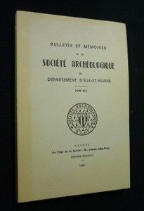 Bulletin et mémoire de la société archéologique du département d'Ille-et-Vilaine, tome XCII