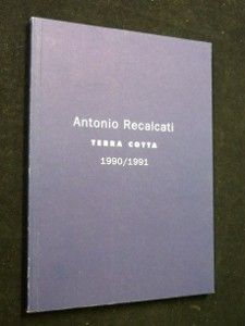 Antonio Recalcati. Terra Cotta 1990/1991