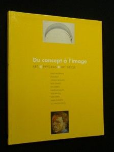 Du concept à l'image, art Pays-Bas XXe siècle