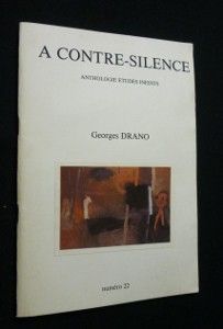 A contre-silence, anthologie études inédits, numéro 22 : Georges Drano