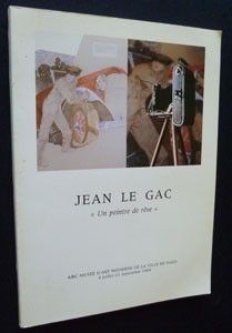 Jean Le Gac. 'Un peintre de rêve'. Musée d'art moderne de la ville de Paris, 4 juillet - 23 septembre 1984