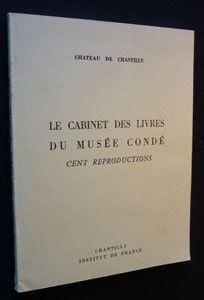 Le cabinet des livres du Musée Condé. Cent reproductions