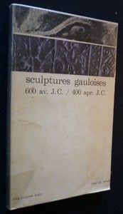Sculptures gauloises 600 av. J. C. / 400 apr. J. C.