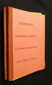 Anthologie permanente et composé à la presse à épreuves par Jean-Pierre Lesieur